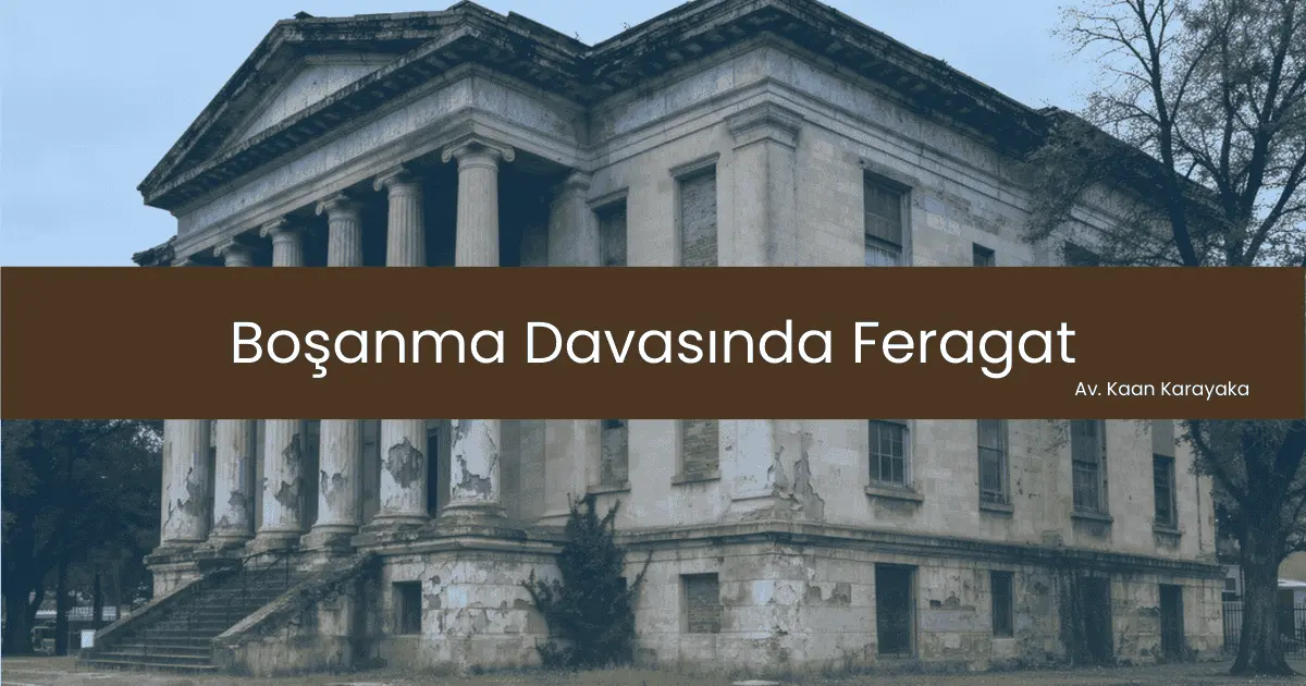Boşanma Davasında Feragat ve Hukuki Sonuçları avukata sor
