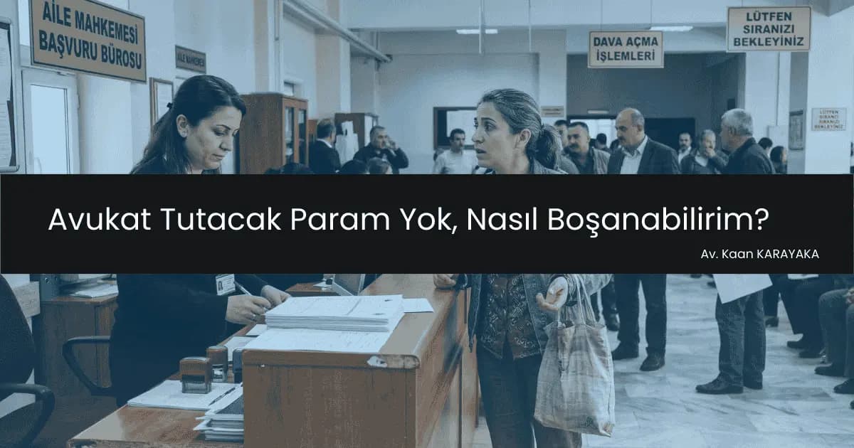 Avukat Tutacak Param Yok, Nasıl Boşanabilirim? avukata sor