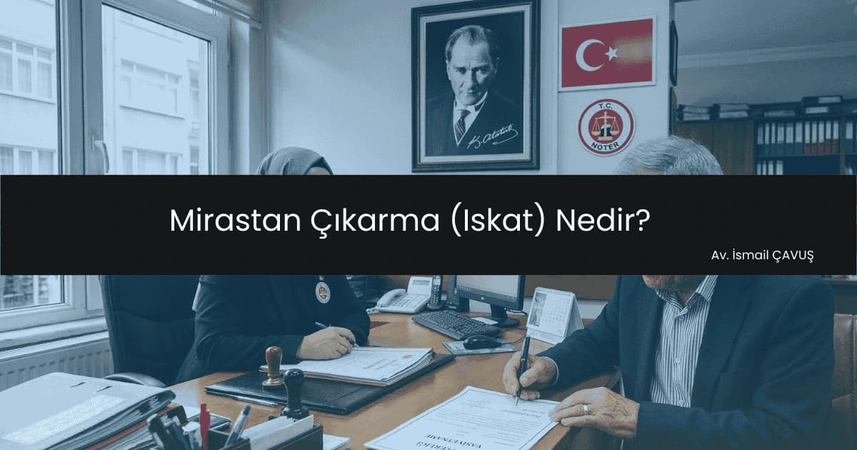 Mirastan Çıkarma (Iskat) Nedir? avukata sor