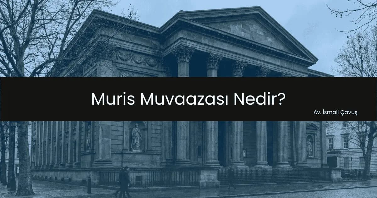 Muris Muvazaası Nedir? avukata sor